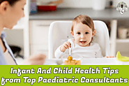 Infant And Child Health Tips from Top Paediatric Consultants