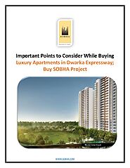 Important Points To Consider While Buying Luxury Apartments in Dwarka Expressway; Buy SOBHA Project