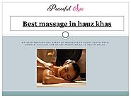 Best Body Massage in hauz Khas by Peacefulspa - Issuu