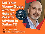 Set Your Money Goals with the Help of Wealth Advisor in Dallas, TX