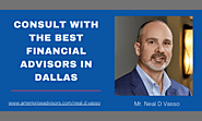 Consult with Best Financial Advisors in Dallas- Neal D Vasso