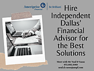 Hire Independent Dallas’ Financial Advisor for the Best Solutions