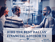 Hire the Best Dallas’ Financial Advisor TX - Consult with Him