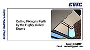 Ceiling Fixing in Perth by the Highly skilled Expert