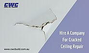 Major Considerations While Hiring A Company For Cracked Ceiling Repair