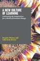 A New Culture of Learning by Doug Thomas & John Seely Brown