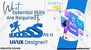 What Essential Skills are Required to Succeed as a UI/UX Designer?