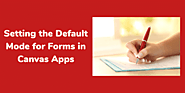 The default mode for forms in Canvas app