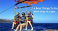 4 Best Things To Do With Kids in Cabo