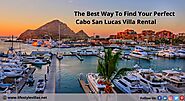 The Best Way To Find Your Perfect Cabo San Lucas Villa Rental