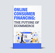 Online Consumer Financing - The Future of eCommerce eBook