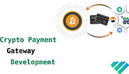 Crypto Payment Gateway Development Assistance From Blockchain App Factory