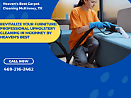 Transform Your Upholstery: Upholstery Cleaning McKinney with Heaven's Best