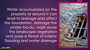 5. Water accumulated on the property or around it can lead to leakage and affect the foundation, damage the cinder bl...