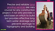 6. Precise and reliable land grading services are very crucial for any construction project; it not only provides a s...