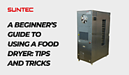 A Beginner’s Guide to Using a Food Dryer: Tips and Tricks