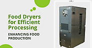 Enhancing Food Production: Food Dryers for Efficient Processing