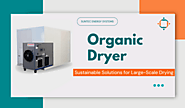 Organic Dryer: Sustainable Solutions for Large-Scale Drying