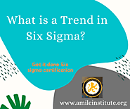 What is a trend in Six Sigma?