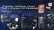 Details About Popular Makeup Cases That’s Always In Demand | Verbeauty
