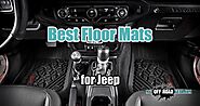 Best Floor Mats for Jeep Gladiator: Top-Rated Products 2022