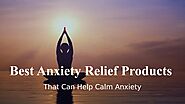 Best Anxiety Relief Products That Can Help Calm Anxiety by InhaleVitamins - Issuu