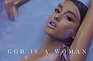 19. “God Is A Woman” - Ariana Grande