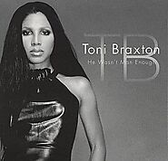 22. “He Wasn’t Man Enough” - Toni Braxton