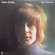 24. “I Am Woman” - Helen Reddy