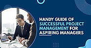 Handy Guide of Successful Project Management for Aspiring Managers