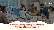 Understanding Workplace Online Privacy of Employees | Sentrient