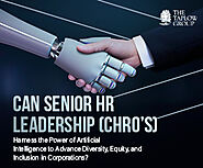 Can Senior HR Leadership Harness the Power of Artificial Intelligence to Advance Diversity, Equity, and Inclusion in ...