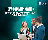 How Communication Sector Consultancy Can Help Your Business?