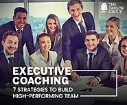Executive Coaching: 7 Strategies to Build High- Performing Team