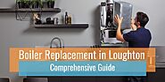 Get your Boiler Replaced by the Experts in Loughton