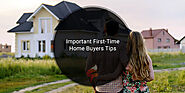 3 Important First-Time Home Buyers Tips
