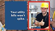 • Your utility bills won’t spike.
