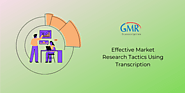 Effective Market Research Tactics Using Transcription | GMRT Blog