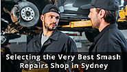 Selecting the Very Best Smash Repairs Sydney Shop