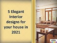 5 Elegant Interior designs for your house in 2021