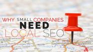 Why small companies need local SEO