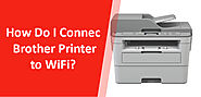 How to connect Brother Printer to Wi-Fi?