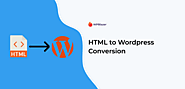 How to Convert HTML to WordPress Sites (The Complete Guide)