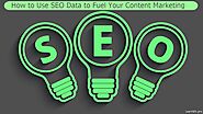 How to Use SEO Data to Fuel Your Content Marketing