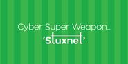 Cyber Super Weapon - "Stuxnet"