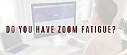 Find out more about zoom fatigue