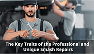 The Key Traits of the Professional and Unique Smash Repairs