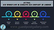 What is Actual SEO Workflow in Zebravo SEO Company in London?