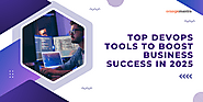 Top DevOps Tools to Boost Business Success In 2025