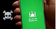 Best Islamic App Muslim Pro Falls into Hands of US Military